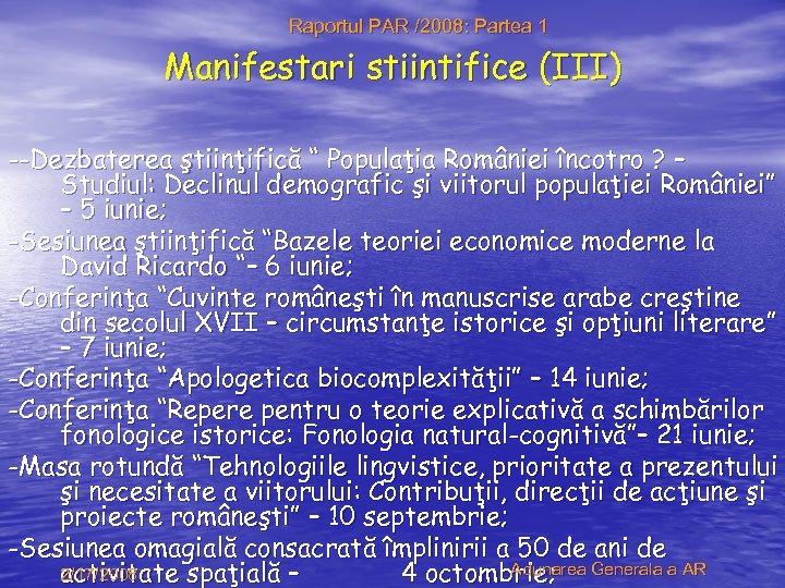 Raportul PAR /2008: Partea 1 Manifestari stiintifice (III) --Dezbaterea ştiinţifică “ Populaţia României încotro