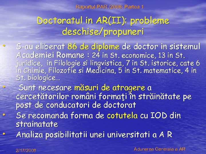 Raportul PAR /2008: Partea 1 Doctoratul in AR(II): probleme deschise/propuneri • S-au eliberat 86