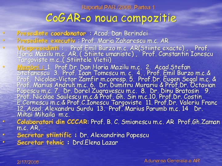 Raportul PAR /2008: Partea 1 Co. GAR-o noua compozitie • • Presedinte coordonator :