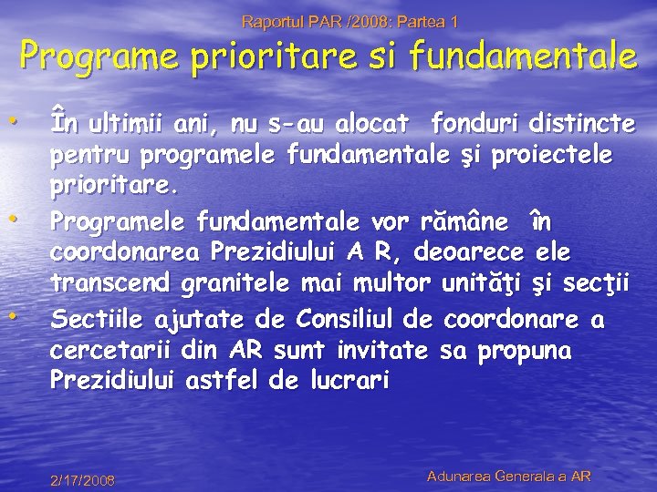 Raportul PAR /2008: Partea 1 Programe prioritare si fundamentale • În ultimii ani, nu