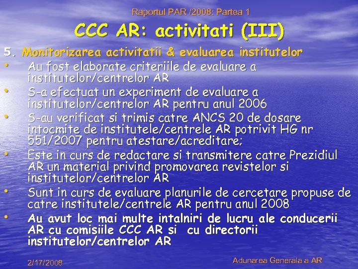 Raportul PAR /2008: Partea 1 CCC AR: activitati (III) 5. Monitorizarea activitatii & evaluarea