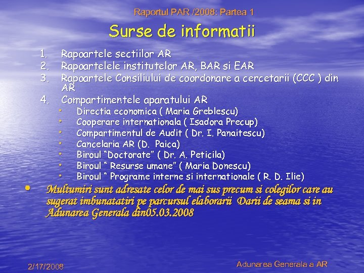 Raportul PAR /2008: Partea 1 Surse de informatii 1. 2. 3. 4. Rapoartele sectiilor