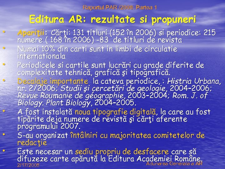 Raportul PAR /2008: Partea 1 • • Editura AR: rezultate si propuneri Apariţii: Cărţi: