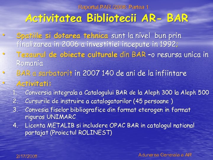 Raportul PAR /2008: Partea 1 Activitatea Bibliotecii AR- BAR • • Spatiile si dotarea