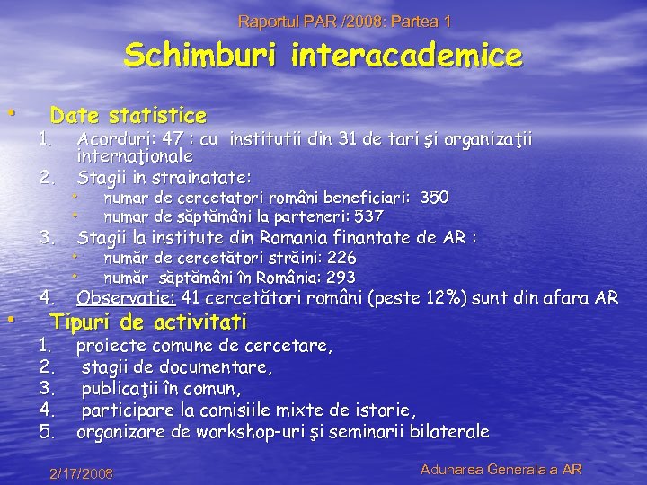 Raportul PAR /2008: Partea 1 Schimburi interacademice • Date statistice 1. 2. 3. •