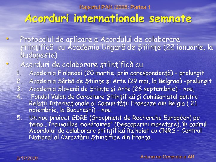 Raportul PAR /2008: Partea 1 Acorduri internationale semnate • • Protocolul de aplicare a