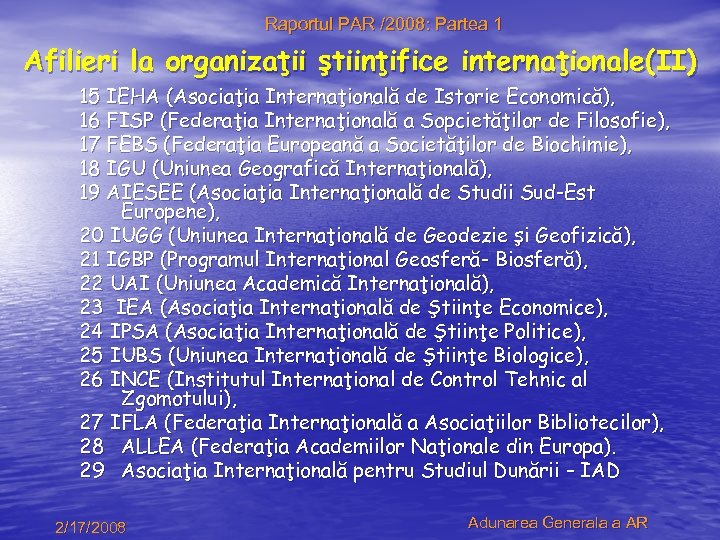 Raportul PAR /2008: Partea 1 Afilieri la organizaţii ştiinţifice internaţionale(II) 15 IEHA (Asociaţia Internaţională