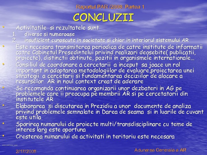 Raportul PAR /2008: Partea 1 • • CONCLUZII Activitatile si rezultatele sunt 1. 2.