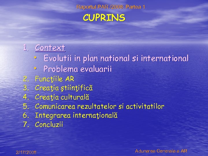 Raportul PAR /2008: Partea 1 CUPRINS 1. Context • Evolutii in plan national si