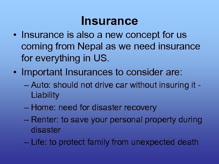 Insurance • Insurance is also a new concept for us coming from Nepal as