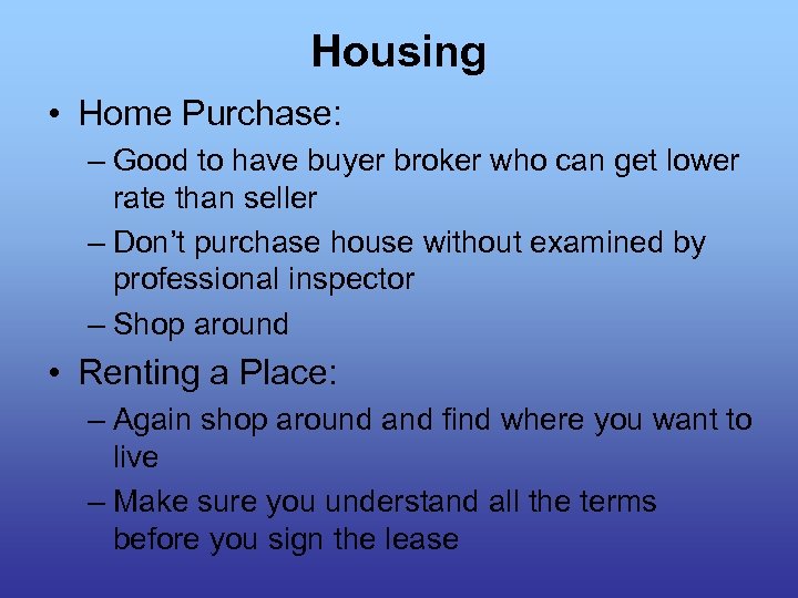 Housing • Home Purchase: – Good to have buyer broker who can get lower