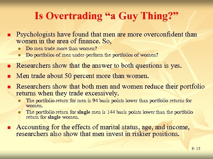 Is Overtrading “a Guy Thing? ” n Psychologists have found that men are more