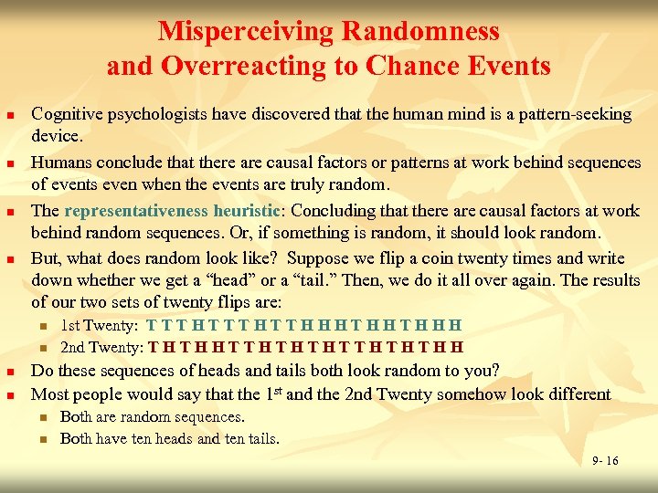 Misperceiving Randomness and Overreacting to Chance Events n n Cognitive psychologists have discovered that