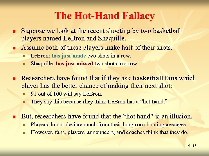 The Hot-Hand Fallacy n n Suppose we look at the recent shooting by two