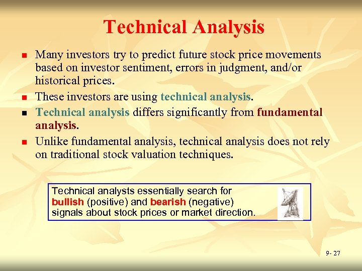Technical Analysis n n Many investors try to predict future stock price movements based