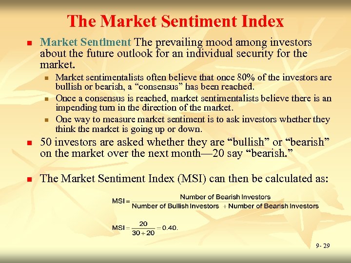 The Market Sentiment Index n Market Sentiment The prevailing mood among investors about the