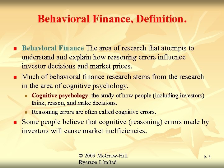 Behavioral Finance, Definition. n n Behavioral Finance The area of research that attempts to