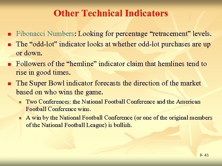 Other Technical Indicators n n Fibonacci Numbers: Looking for percentage “retracement” levels. The “odd-lot”