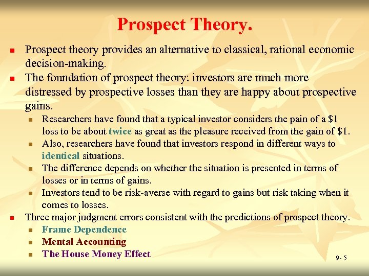 Prospect Theory. n n Prospect theory provides an alternative to classical, rational economic decision-making.