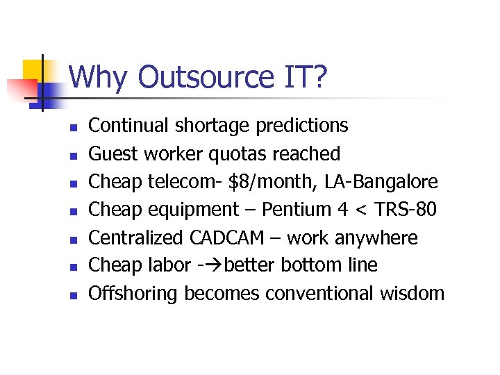 Why Outsource IT? n n n n Continual shortage predictions Guest worker quotas reached