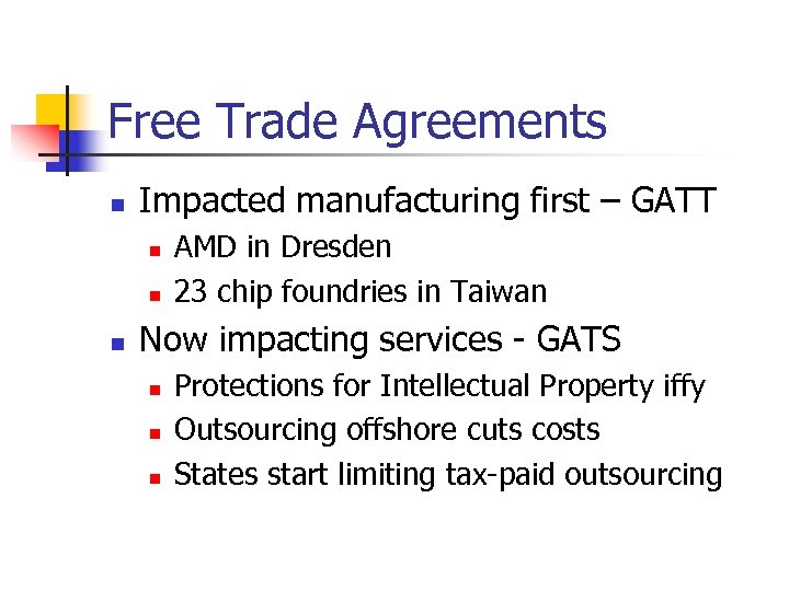 Free Trade Agreements n Impacted manufacturing first – GATT n n n AMD in