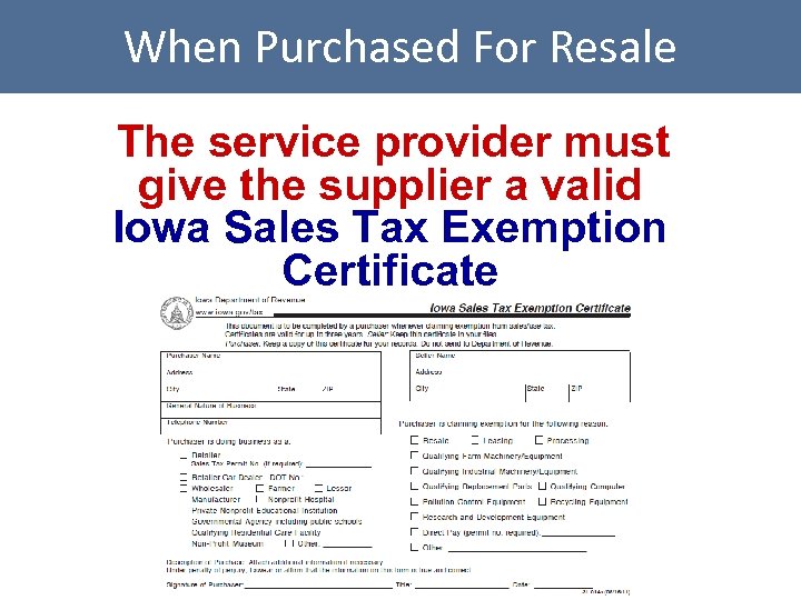 When Purchased For Resale The service provider must give the supplier a valid Iowa