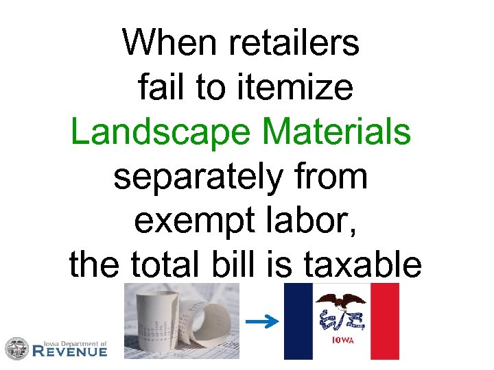 When retailers fail to itemize Landscape Materials separately from exempt labor, the total bill