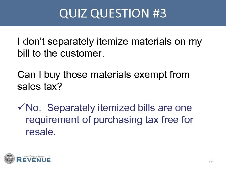 QUIZ QUESTION #3 I don’t separately itemize materials on my bill to the customer.