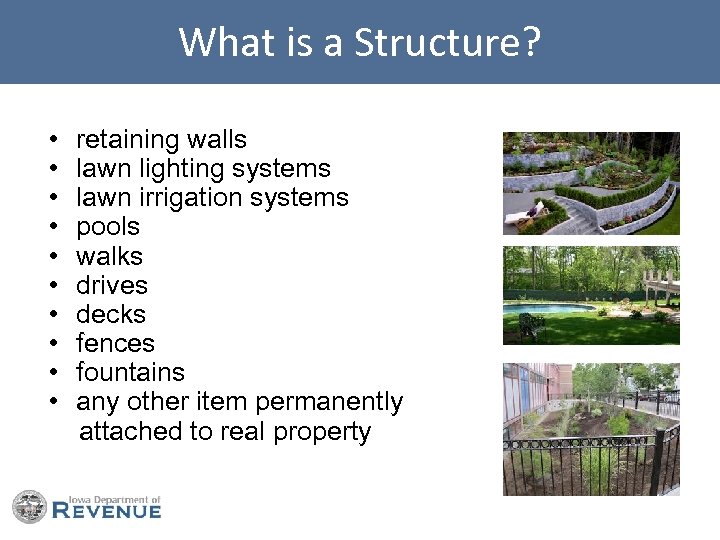 What is a Structure? • • • retaining walls lawn lighting systems lawn irrigation