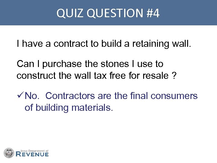 QUIZ QUESTION #4 I have a contract to build a retaining wall. Can I