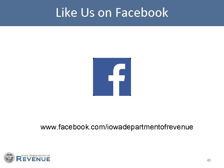 Like Us on Facebook www. facebook. com/iowadepartmentofrevenue 40 