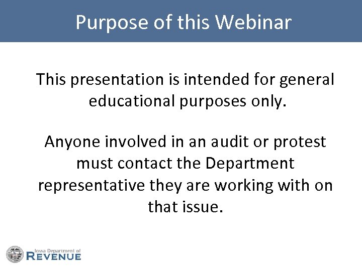  Purpose of this Webinar This presentation is intended for general educational purposes only.