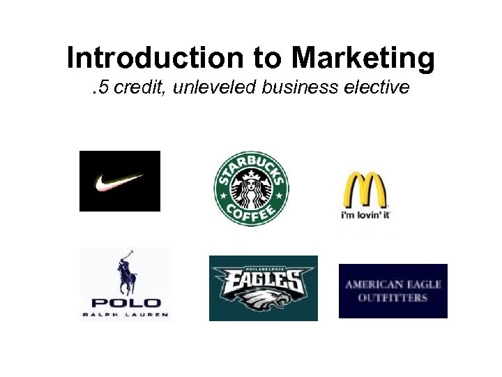 Introduction to Marketing. 5 credit, unleveled business elective 