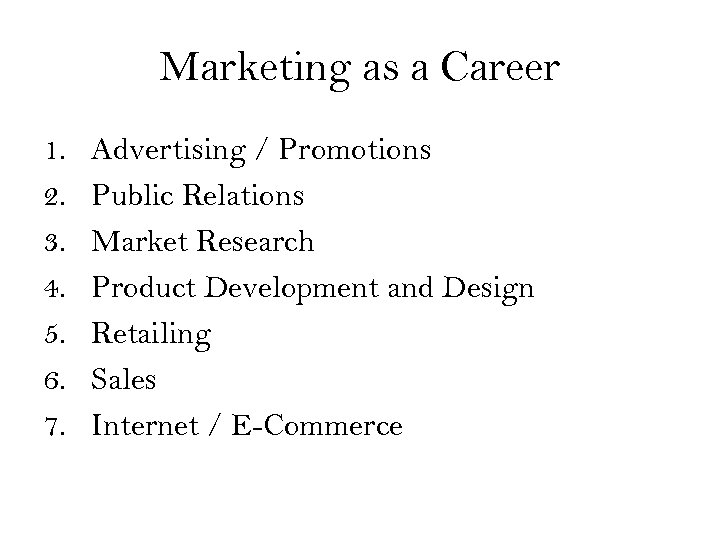 Marketing as a Career 1. 2. 3. 4. 5. 6. 7. Advertising / Promotions