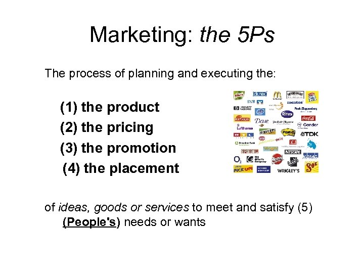 Marketing: the 5 Ps The process of planning and executing the: (1) the product