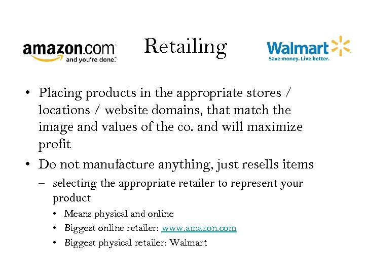 Retailing • Placing products in the appropriate stores / locations / website domains, that