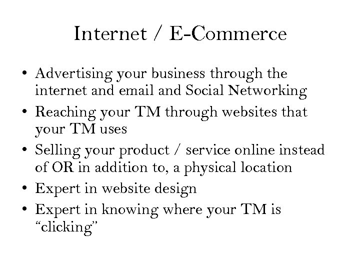 Internet / E-Commerce • Advertising your business through the internet and email and Social