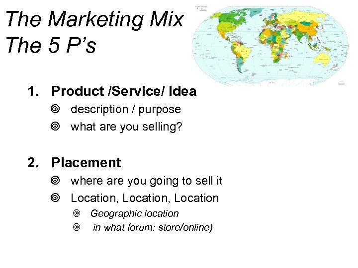 The Marketing Mix The 5 P’s 1. Product /Service/ Idea ¥ description / purpose