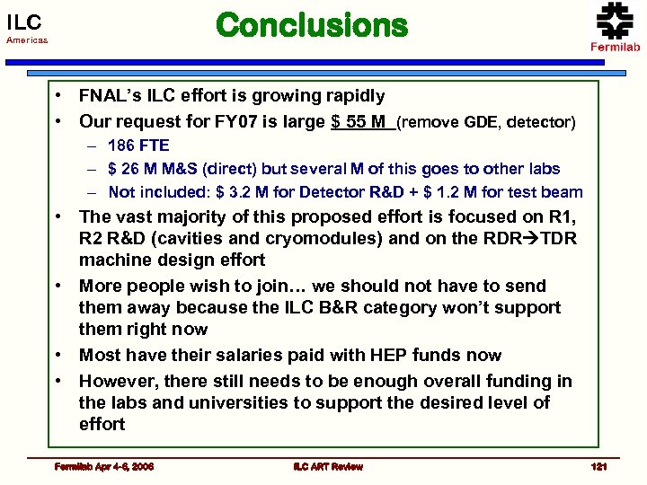 Conclusions ILC Americas • FNAL’s ILC effort is growing rapidly • Our request for