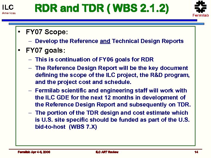 ILC Americas RDR and TDR ( WBS 2. 1. 2) • FY 07 Scope:
