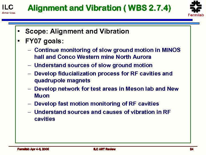 ILC Americas Alignment and Vibration ( WBS 2. 7. 4) • Scope: Alignment and