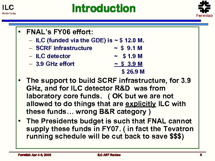Introduction ILC Americas • FNAL’s FY 06 effort: – ILC (funded via the GDE)