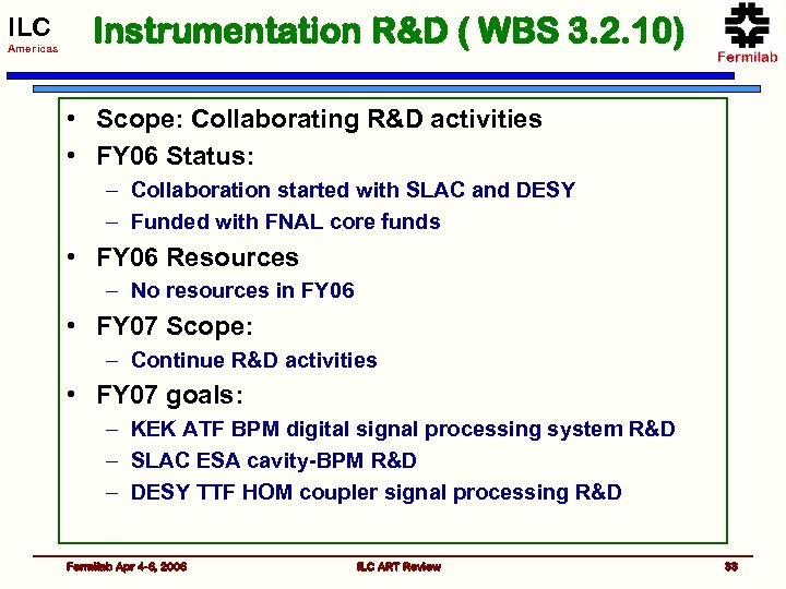 ILC Americas Instrumentation R&D ( WBS 3. 2. 10) • Scope: Collaborating R&D activities