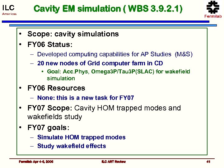 ILC Americas Cavity EM simulation ( WBS 3. 9. 2. 1) • Scope: cavity