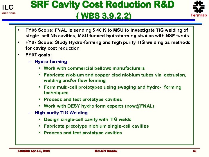 SRF Cavity Cost Reduction R&D ILC ( WBS 3. 9. 2. 2) Americas •
