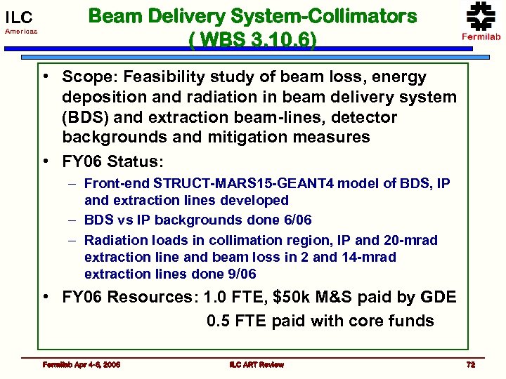 ILC Americas Beam Delivery System-Collimators ( WBS 3. 10. 6) • Scope: Feasibility study