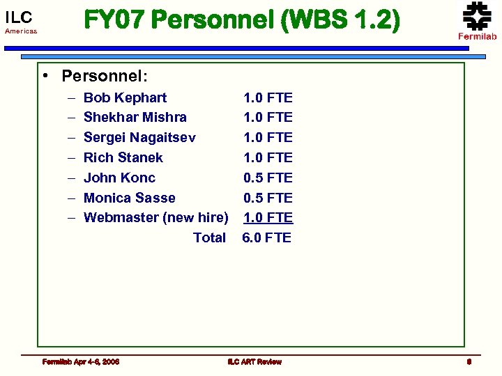 FY 07 Personnel (WBS 1. 2) ILC Americas • Personnel: – – – –