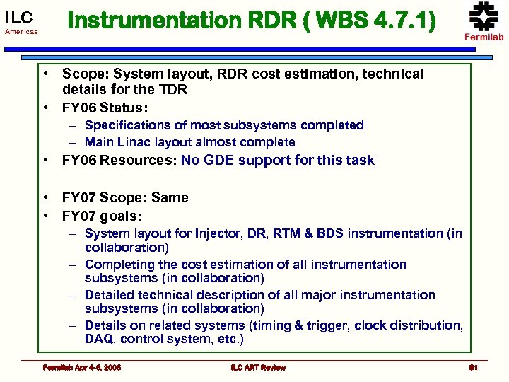 ILC Americas Instrumentation RDR ( WBS 4. 7. 1) • Scope: System layout, RDR