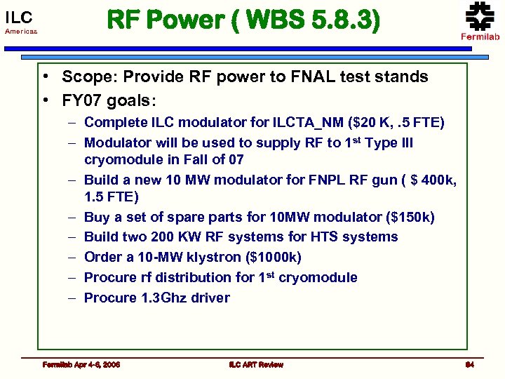 ILC Americas RF Power ( WBS 5. 8. 3) • Scope: Provide RF power