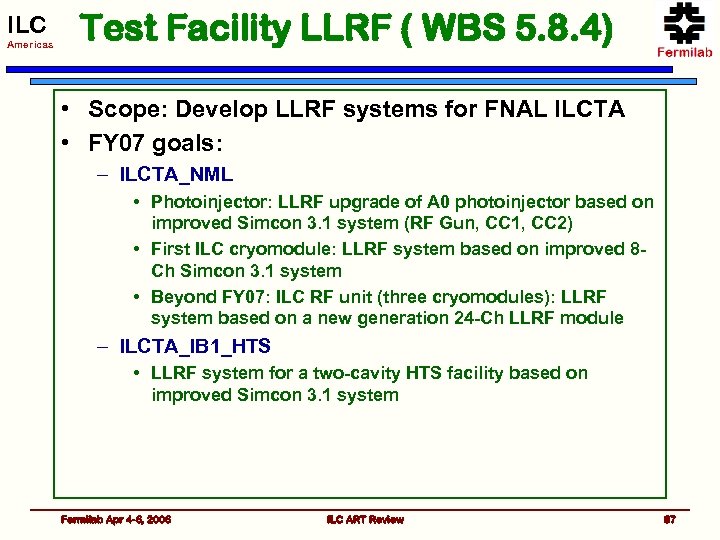 ILC Americas Test Facility LLRF ( WBS 5. 8. 4) • Scope: Develop LLRF
